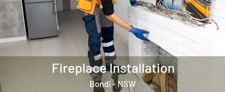 Fireplace Installation Bondi - NSW