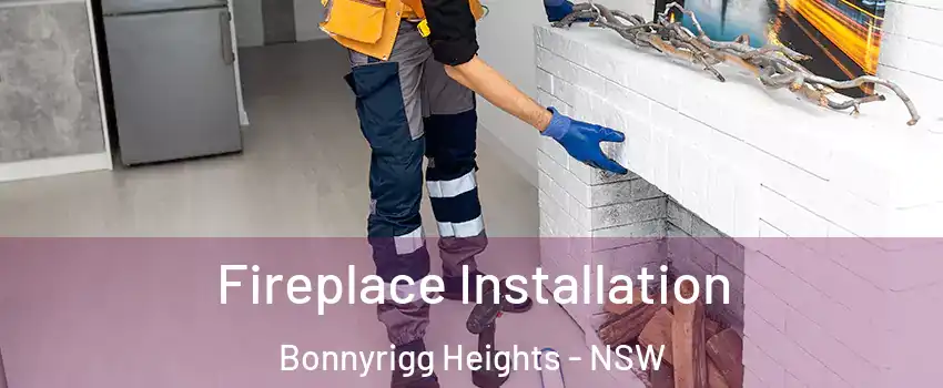 Fireplace Installation Bonnyrigg Heights - NSW