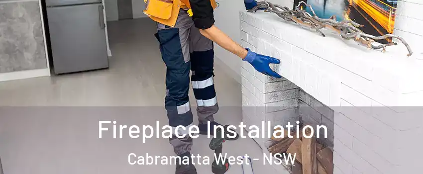 Fireplace Installation Cabramatta West - NSW