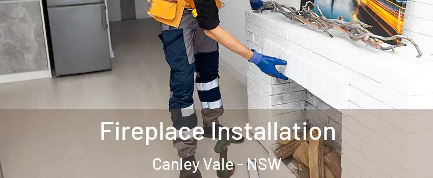  Fireplace Installation Canley Vale - NSW
