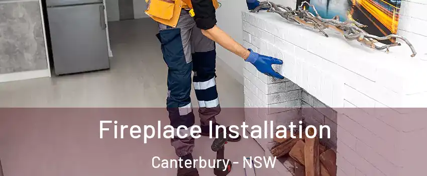 Fireplace Installation Canterbury - NSW
