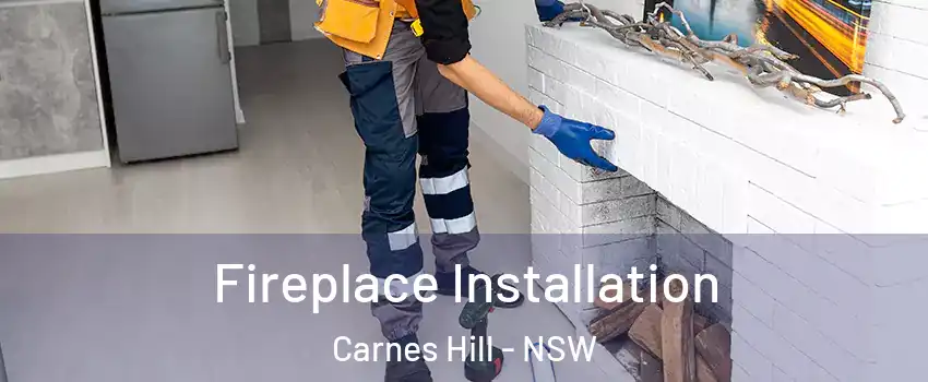 Fireplace Installation Carnes Hill - NSW