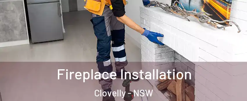 Fireplace Installation Clovelly - NSW