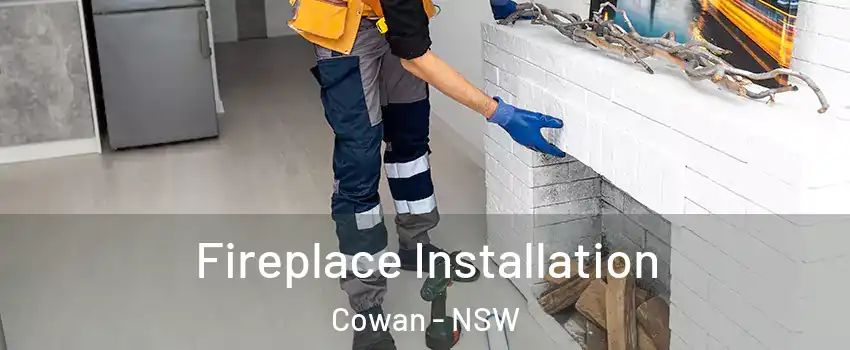 Fireplace Installation Cowan - NSW