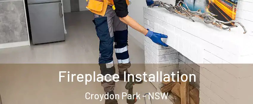 Fireplace Installation Croydon Park - NSW