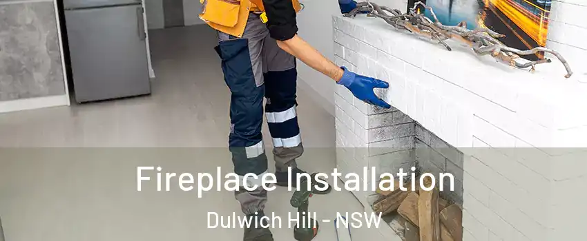 Fireplace Installation Dulwich Hill - NSW