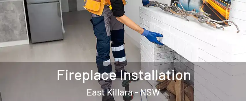 Fireplace Installation East Killara - NSW