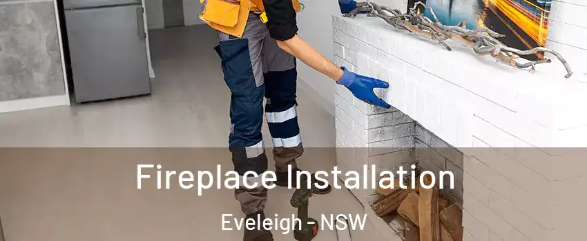 Fireplace Installation Eveleigh - NSW
