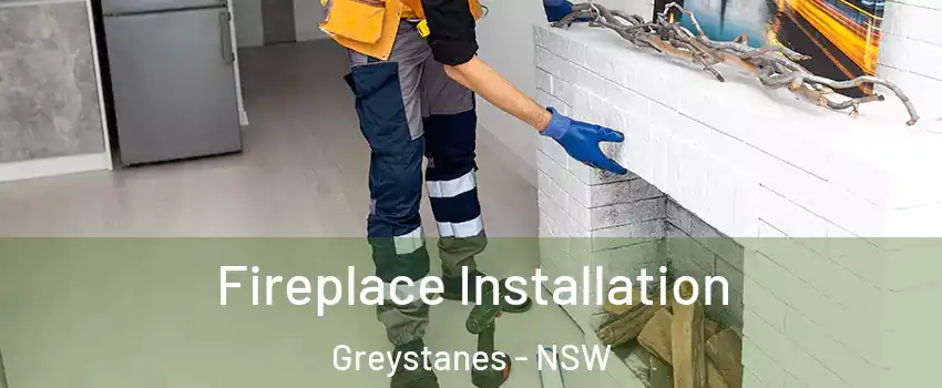 Fireplace Installation Greystanes - NSW
