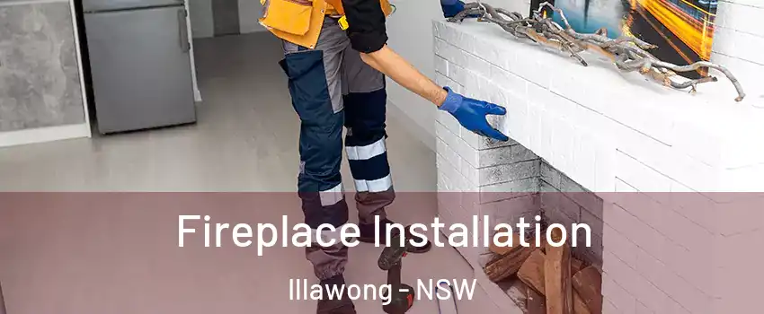Fireplace Installation Illawong - NSW