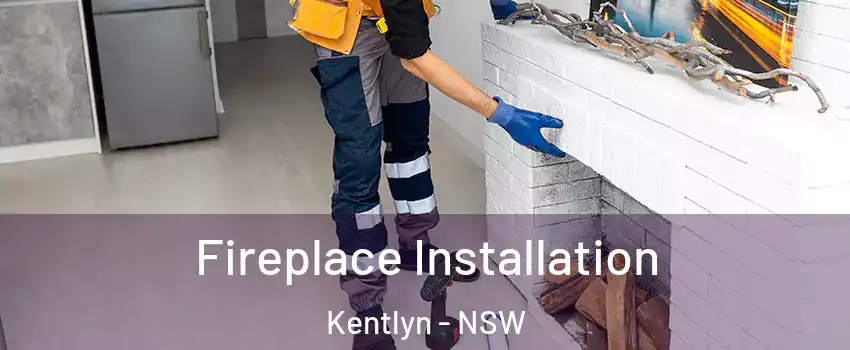 Fireplace Installation Kentlyn - NSW