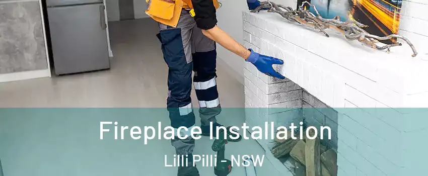 Fireplace Installation Lilli Pilli - NSW