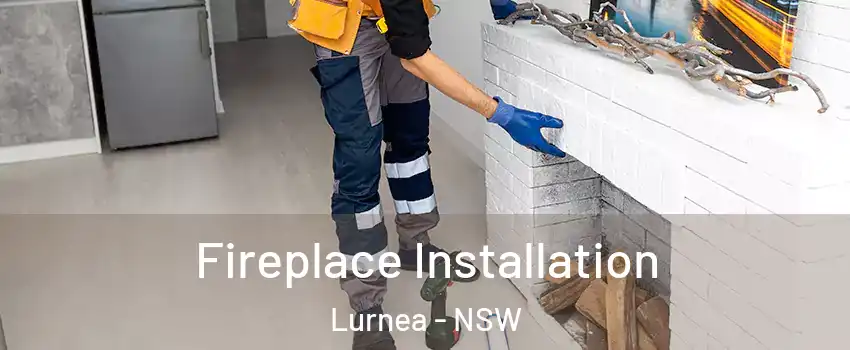 Fireplace Installation Lurnea - NSW