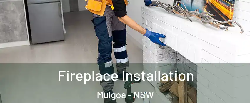 Fireplace Installation Mulgoa - NSW