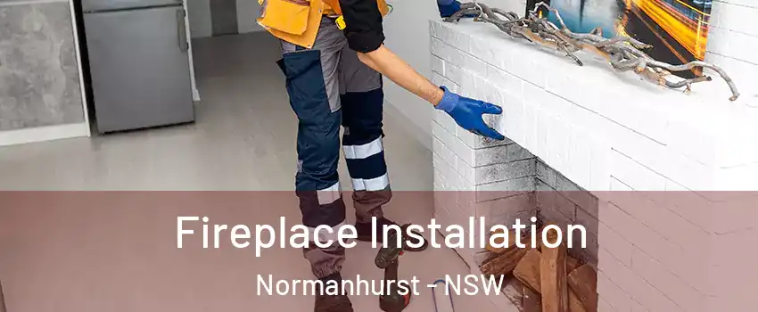Fireplace Installation Normanhurst - NSW