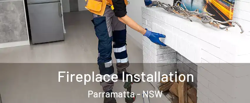 Fireplace Installation Parramatta - NSW