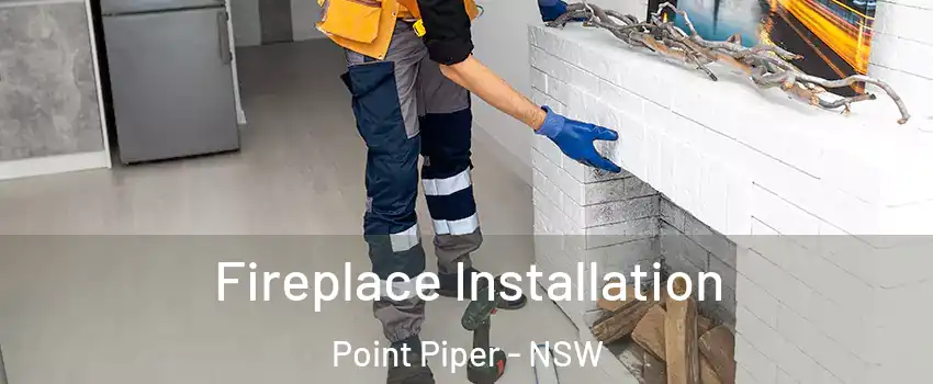 Fireplace Installation Point Piper - NSW
