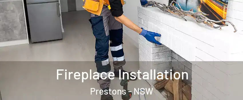Fireplace Installation Prestons - NSW