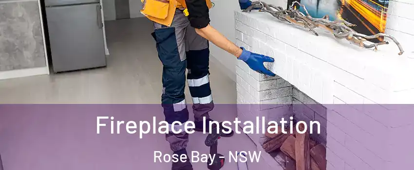 Fireplace Installation Rose Bay - NSW