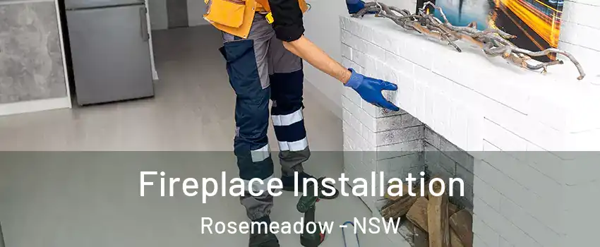 Fireplace Installation Rosemeadow - NSW