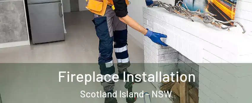 Fireplace Installation Scotland Island - NSW