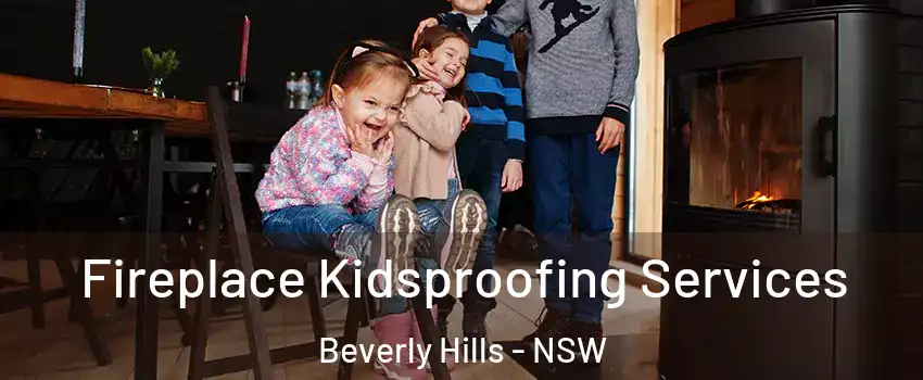 Fireplace Kidsproofing Services Beverly Hills - NSW