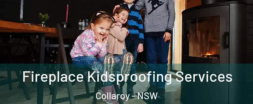 Fireplace Kidsproofing Services Collaroy - NSW
