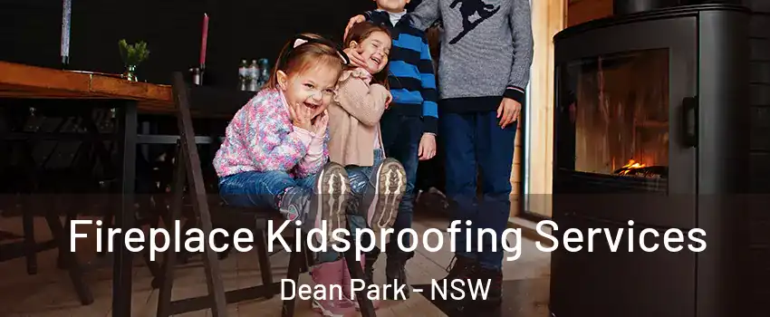 Fireplace Kidsproofing Services Dean Park - NSW