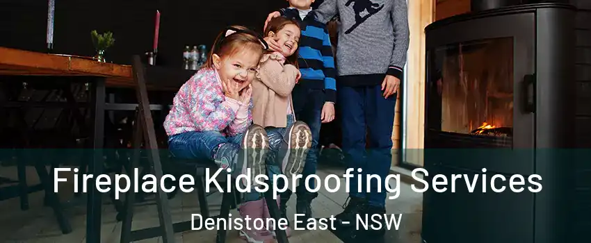 Fireplace Kidsproofing Services Denistone East - NSW