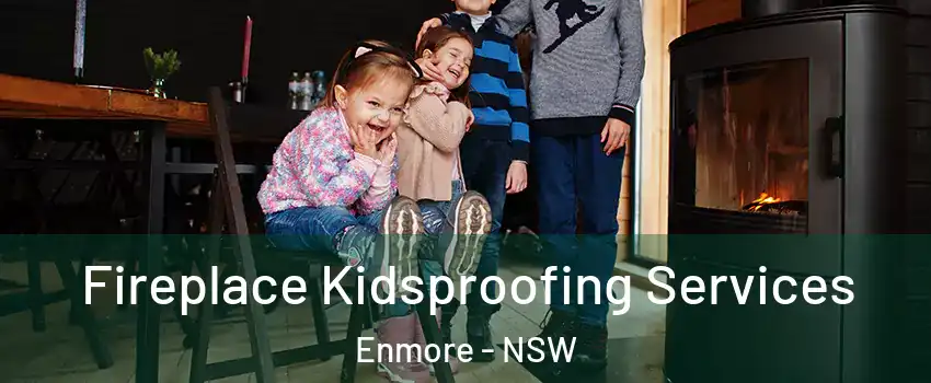 Fireplace Kidsproofing Services Enmore - NSW