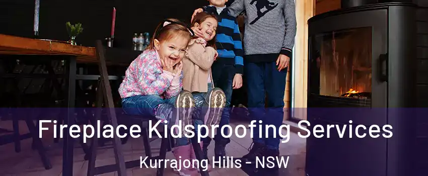 Fireplace Kidsproofing Services Kurrajong Hills - NSW