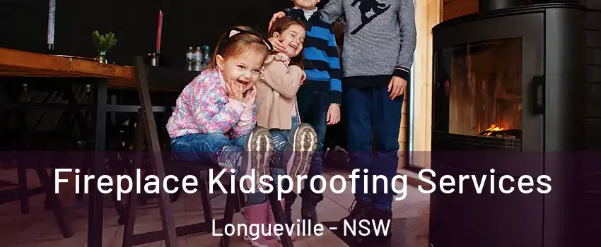 Fireplace Kidsproofing Services Longueville - NSW