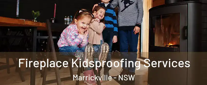 Fireplace Kidsproofing Services Marrickville - NSW