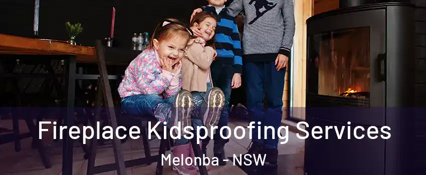 Fireplace Kidsproofing Services Melonba - NSW