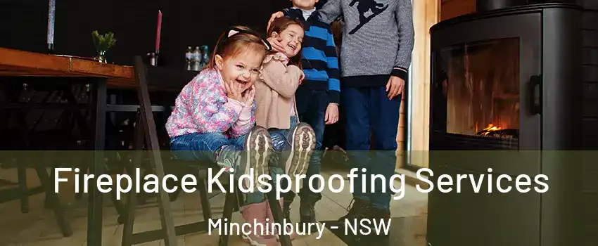 Fireplace Kidsproofing Services Minchinbury - NSW