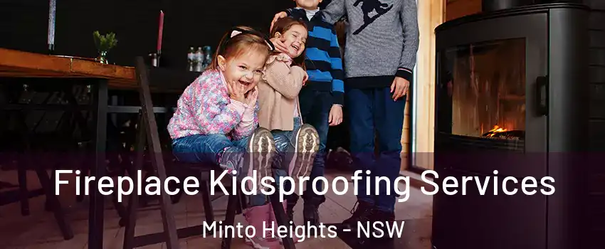 Fireplace Kidsproofing Services Minto Heights - NSW