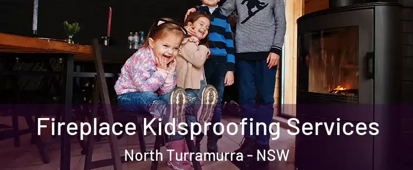Fireplace Kidsproofing Services North Turramurra - NSW
