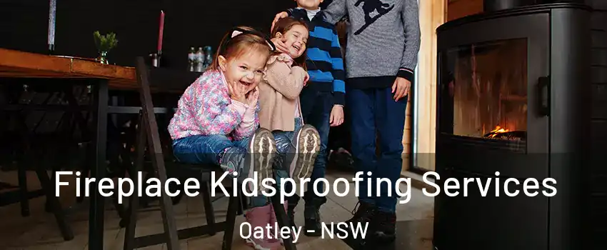 Fireplace Kidsproofing Services Oatley - NSW