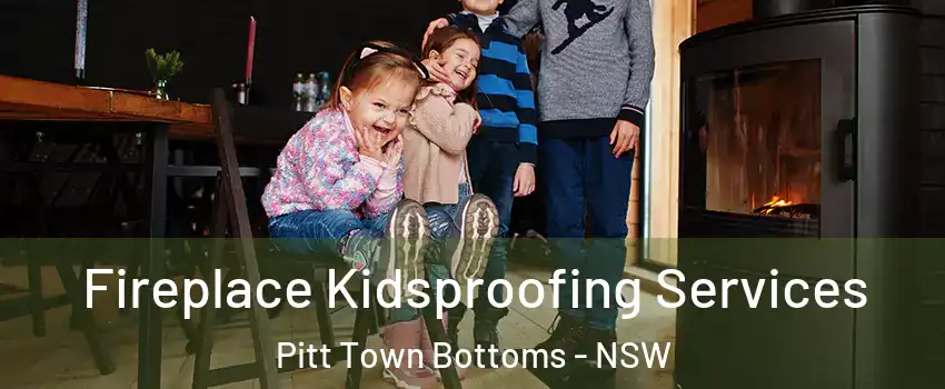 Fireplace Kidsproofing Services Pitt Town Bottoms - NSW