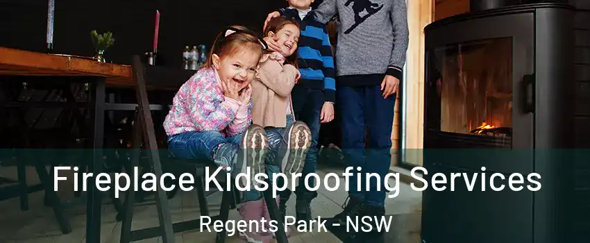 Fireplace Kidsproofing Services Regents Park - NSW