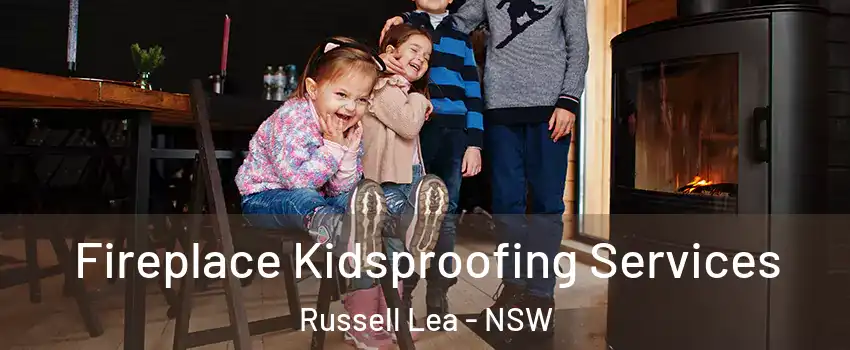 Fireplace Kidsproofing Services Russell Lea - NSW