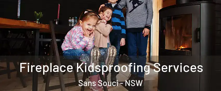 Fireplace Kidsproofing Services Sans Souci - NSW