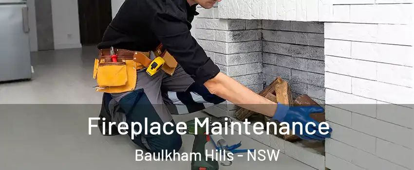 Fireplace Maintenance Baulkham Hills - NSW