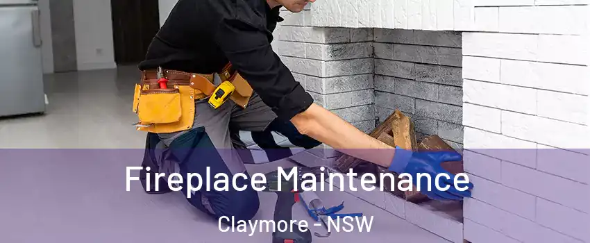 Fireplace Maintenance Claymore - NSW