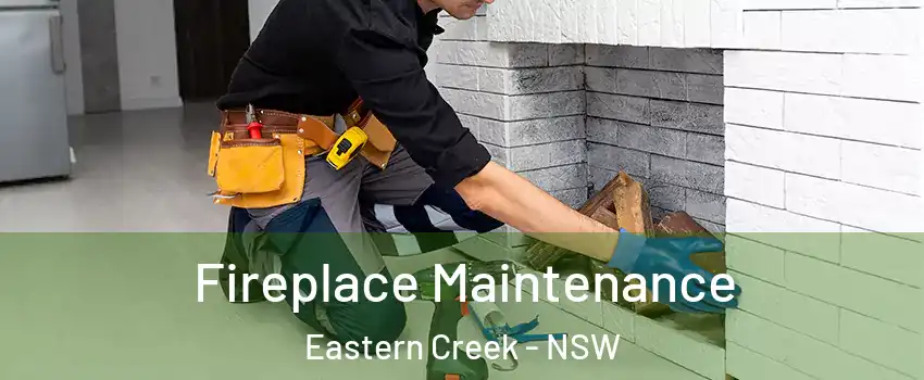 Fireplace Maintenance Eastern Creek - NSW