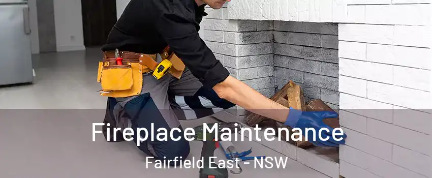 Fireplace Maintenance Fairfield East - NSW