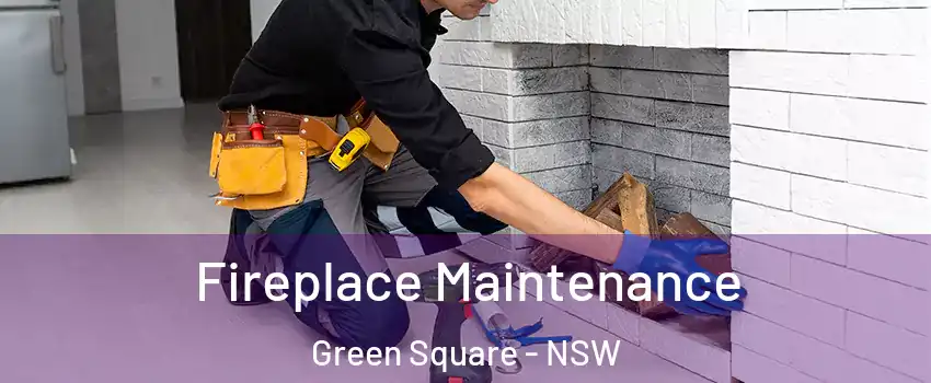 Fireplace Maintenance Green Square - NSW