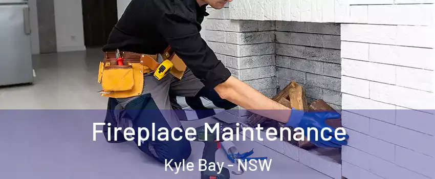 Fireplace Maintenance Kyle Bay - NSW