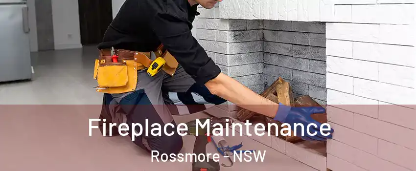 Fireplace Maintenance Rossmore - NSW