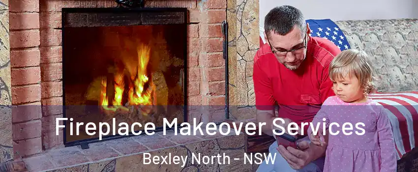 Fireplace Makeover Services Bexley North - NSW